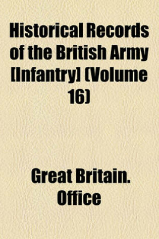 Cover of Historical Records of the British Army [Infantry] (Volume 16)