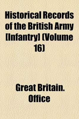 Book cover for Historical Records of the British Army [Infantry] (Volume 16)