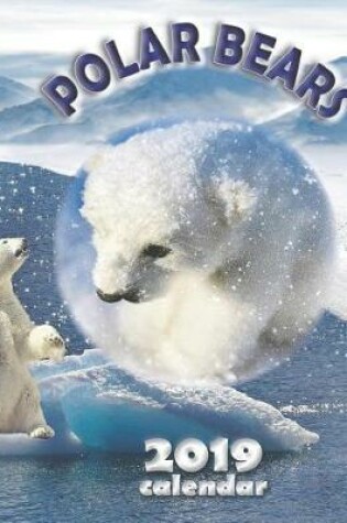 Cover of Polar Bears 2019 Calendar