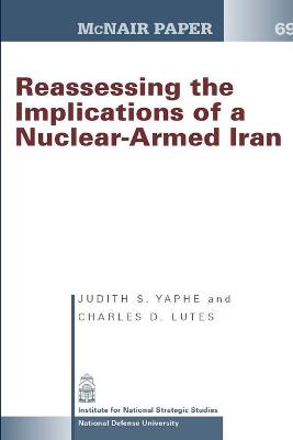 Book cover for Reassessing the Implications of a Nuclear-Armed Iran (McNair Paper 69)