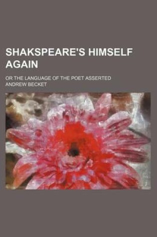 Cover of Shakspeare's Himself Again; Or the Language of the Poet Asserted