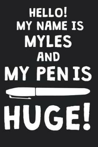 Cover of Hello! My Name Is MYLES And My Pen Is Huge!