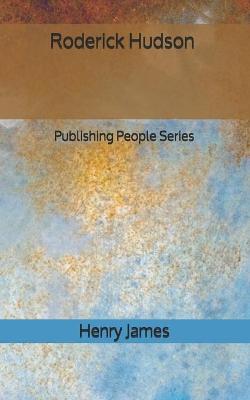 Book cover for Roderick Hudson - Publishing People Series