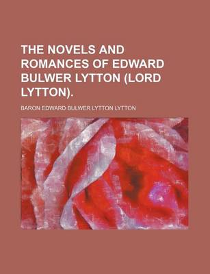 Book cover for The Novels and Romances of Edward Bulwer Lytton (Lord Lytton).