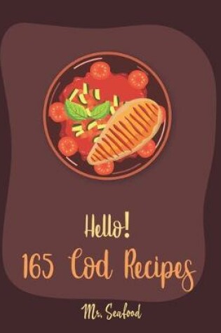 Cover of Hello! 165 Cod Recipes