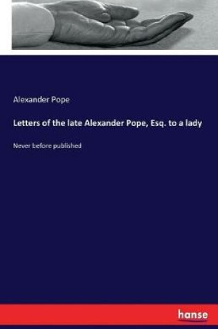 Cover of Letters of the late Alexander Pope, Esq. to a lady