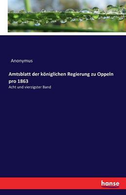 Book cover for Amtsblatt der königlichen Regierung zu Oppeln pro 1863