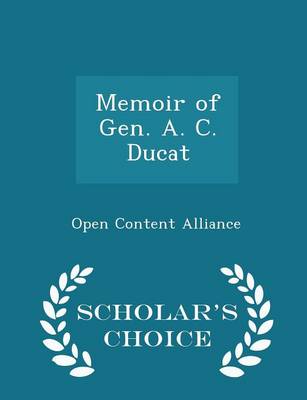 Book cover for Memoir of Gen. A. C. Ducat - Scholar's Choice Edition