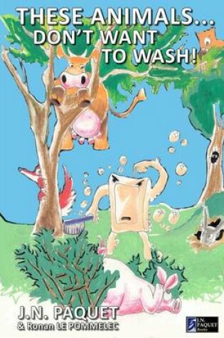 Cover of These Animals... Don't Want to Wash!
