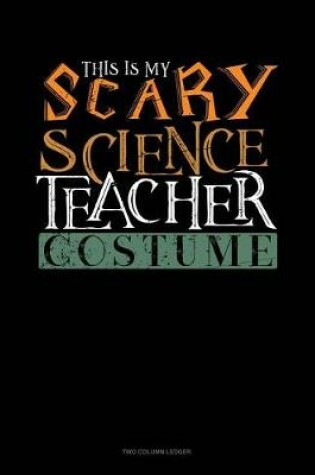 Cover of This Is My Scary Science Teacher Costume