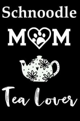 Cover of Schnoodle Mom Tea Lover