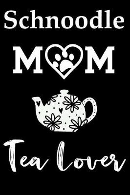 Book cover for Schnoodle Mom Tea Lover