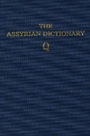 Cover of Assyrian Dictionary of the Oriental Institute of the University of Chicago, Volume 13, Q