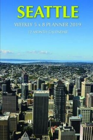 Cover of Seattle Weekly 5 X 8 Planner 2019