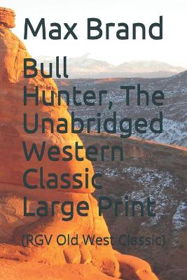 Book cover for Bull Hunter, The Unabridged Western Classic Large Print