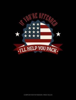 Book cover for If You're Offended I'll Help You Pack