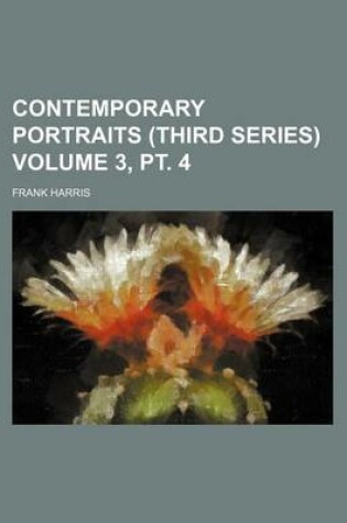 Cover of Contemporary Portraits (Third Series) Volume 3, PT. 4