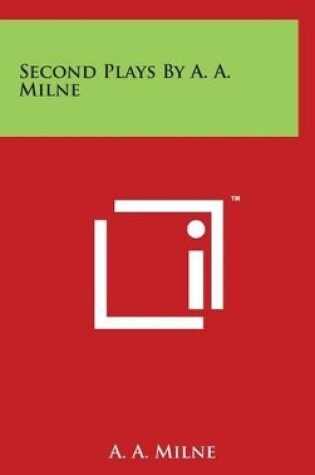 Cover of Second Plays By A. A. Milne