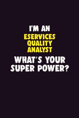 Book cover for I'M An eServices Quality Analyst, What's Your Super Power?