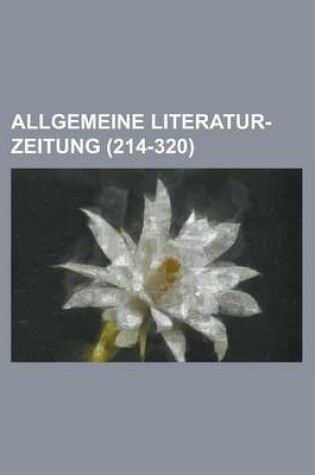 Cover of Allgemeine Literatur-Zeitung (214-320 )