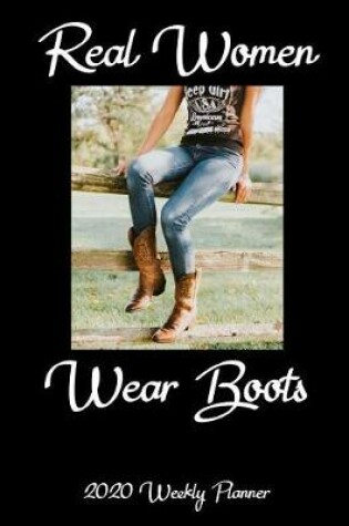 Cover of Real Women Wear Boots 2020 Weekly Planner