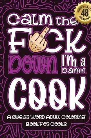 Cover of Calm The F*ck Down I'm a Cook