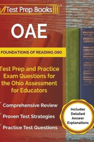 Cover of OAE Foundations of Reading 090 Test Prep and Practice Exam Questions for the Ohio Assessment for Educators [Includes Detailed Answer Explanations]