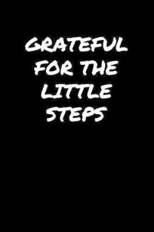 Cover of Grateful For The Little Steps