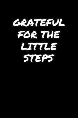 Book cover for Grateful For The Little Steps