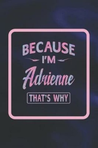 Cover of Because I'm Adrienne That's Why