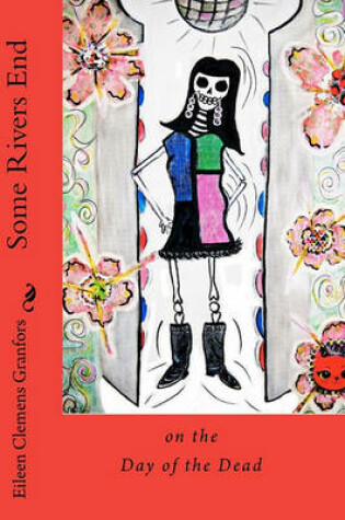 Cover of Some Rivers End on the Day of the Dead