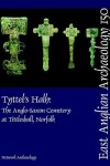 Book cover for EAA 150: Tyttel's Halh: The Anglo-Saxon Cemetery at Tittleshall, Norfolk