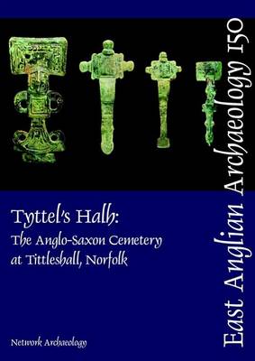 Book cover for EAA 150: Tyttel's Halh: The Anglo-Saxon Cemetery at Tittleshall, Norfolk