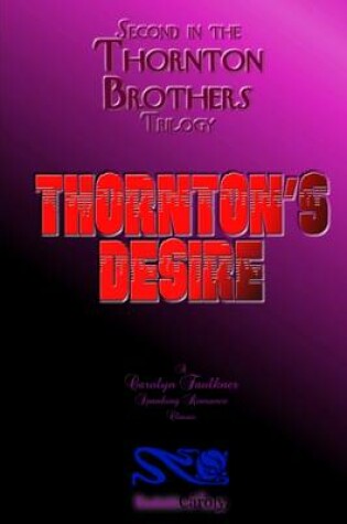 Cover of Thorton's Desire: Second in the Thorton Brothers Trilogy