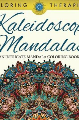 Cover of Kaleidoscope Mandalas: An Intricate Mandala Coloring Book