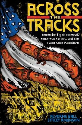 Cover of Across the Tracks: Remembering Greenwood, Black Wall Street, and the Tulsa Race Massacre
