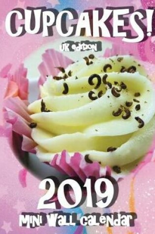 Cover of Cupcakes! 2019 Mini Wall Calendar (UK Edition)