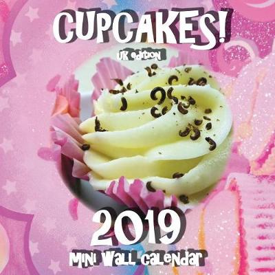 Book cover for Cupcakes! 2019 Mini Wall Calendar (UK Edition)
