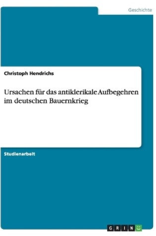 Cover of Ursachen fur das antiklerikale Aufbegehren im deutschen Bauernkrieg