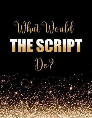 Book cover for What Would The Script Do?