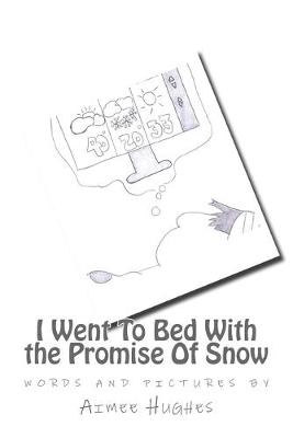 Book cover for I Went To Bed With the Promise Of Snow