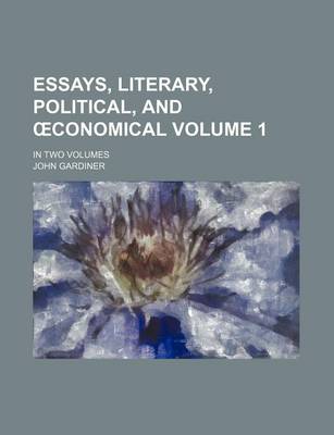 Book cover for Essays, Literary, Political, and Conomical Volume 1; In Two Volumes