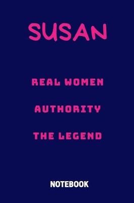 Book cover for Susan Real Women Authority the Legend Notebook