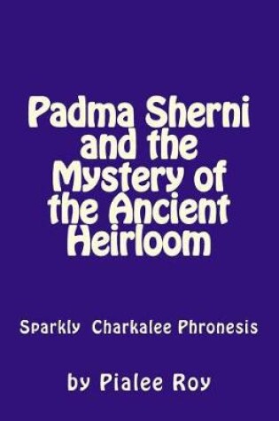 Cover of Padma Sherni and the Mystery of the Ancient Heirloom