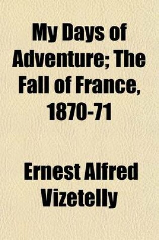 Cover of My Days of Adventure; The Fall of France, 1870-71