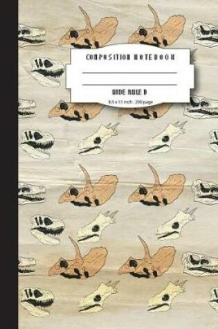 Cover of Composition notebook wide ruled 8.5 x 11 inch 200 page, Fossil dinosaurus