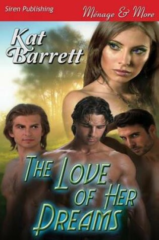 Cover of The Love of Her Dreams (Siren Publishing Menage and More)