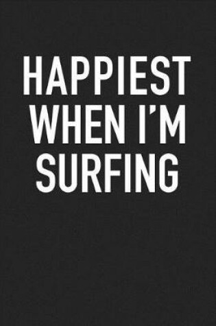 Cover of Happiest When I'm Surfing