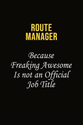 Book cover for Route Manager Because Freaking Awesome Is Not An Official Job Title