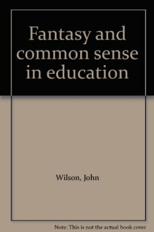 Cover of Wilson: Fantasy & Commonsense in *Educat